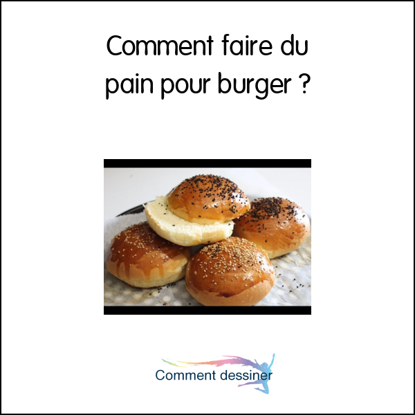 Comment faire du pain pour burger